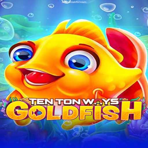 TenTonWaysGoldfish: Dive into the Ocean of Excitement